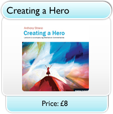 Creating a Hero by Anthony Strano Lecture & Accompanying Meditation Commentaries Price: £8